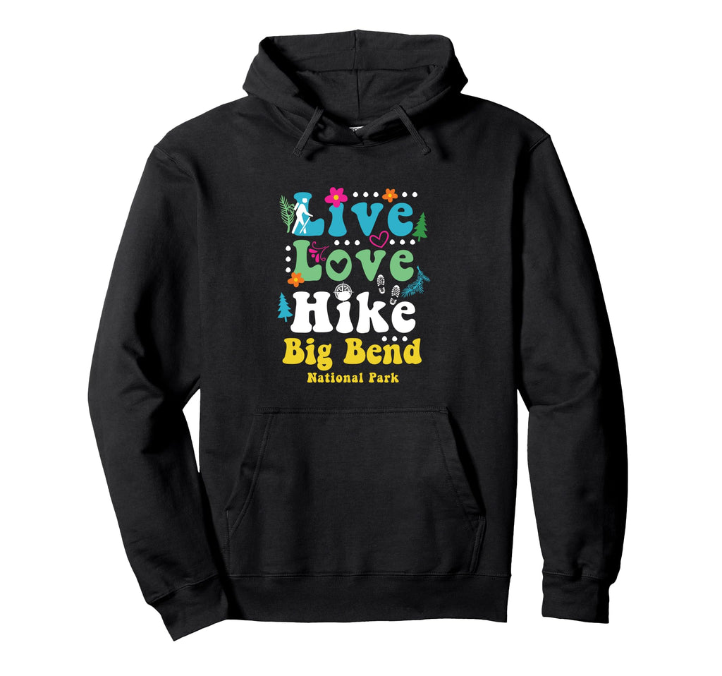 Big Bend National Park Live Love Hike Hoodie - Aesthetic Graphic Unisex - T-Shirt, Sweatshirt, Hoodie
