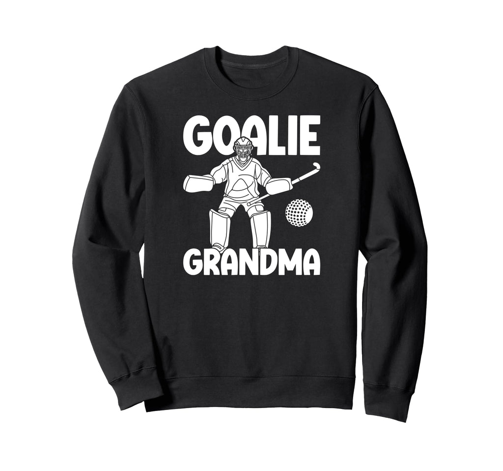 Field Hockey Goalie Grandma Field Sweatshirt - Novelty Apparel Unisex - T-Shirt, Sweatshirt, Hoodie