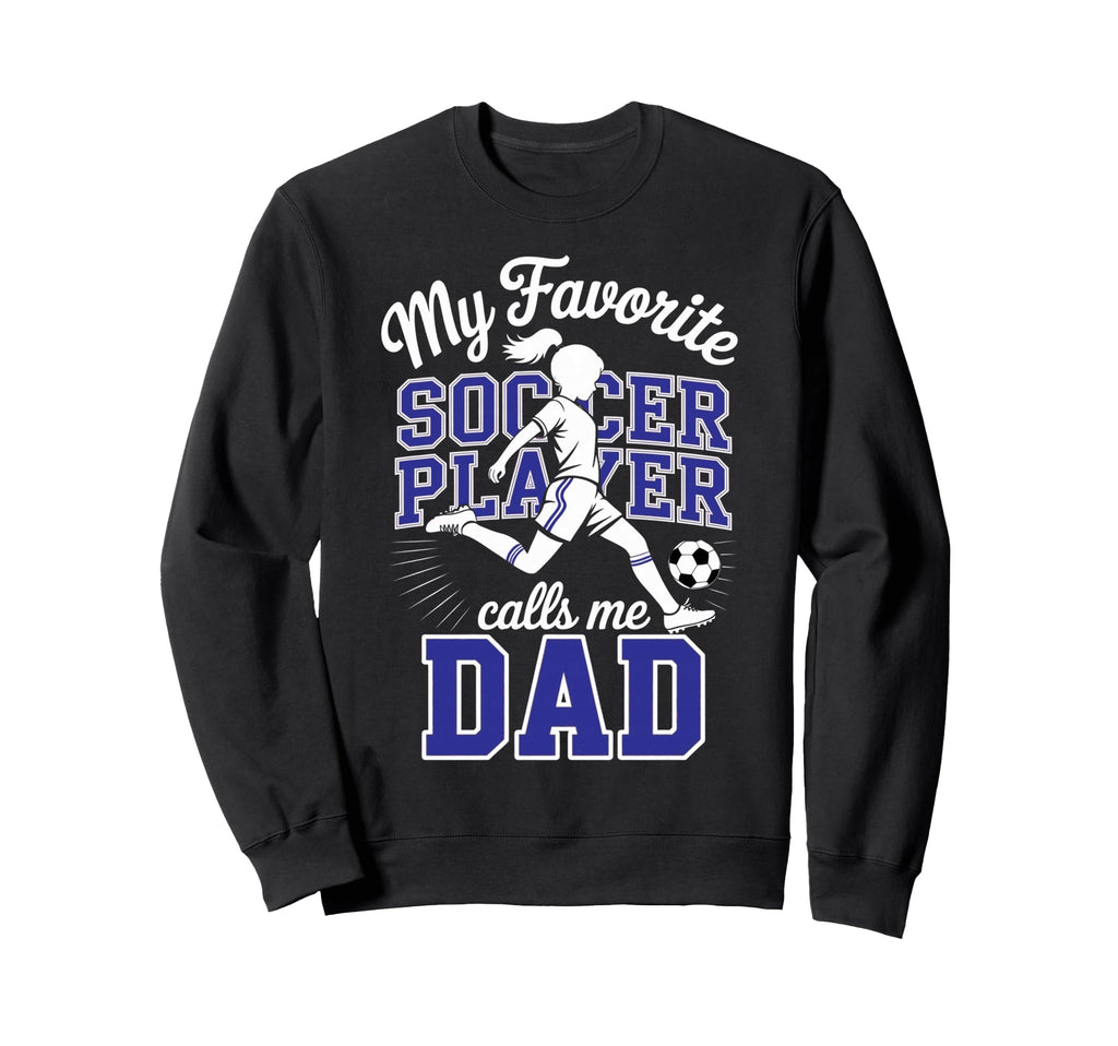 Soccer Dad Favorite Soccer Sweatshirt - Casual Everyday Wear for Adults - T-Shirt, Sweatshirt, Hoodie
