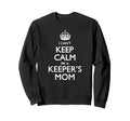I Cant Keep Calm Im Keepers Mom Sweatshirt - Streetwear Style for Adults - T-Shirt, Sweatshirt, Hoodie