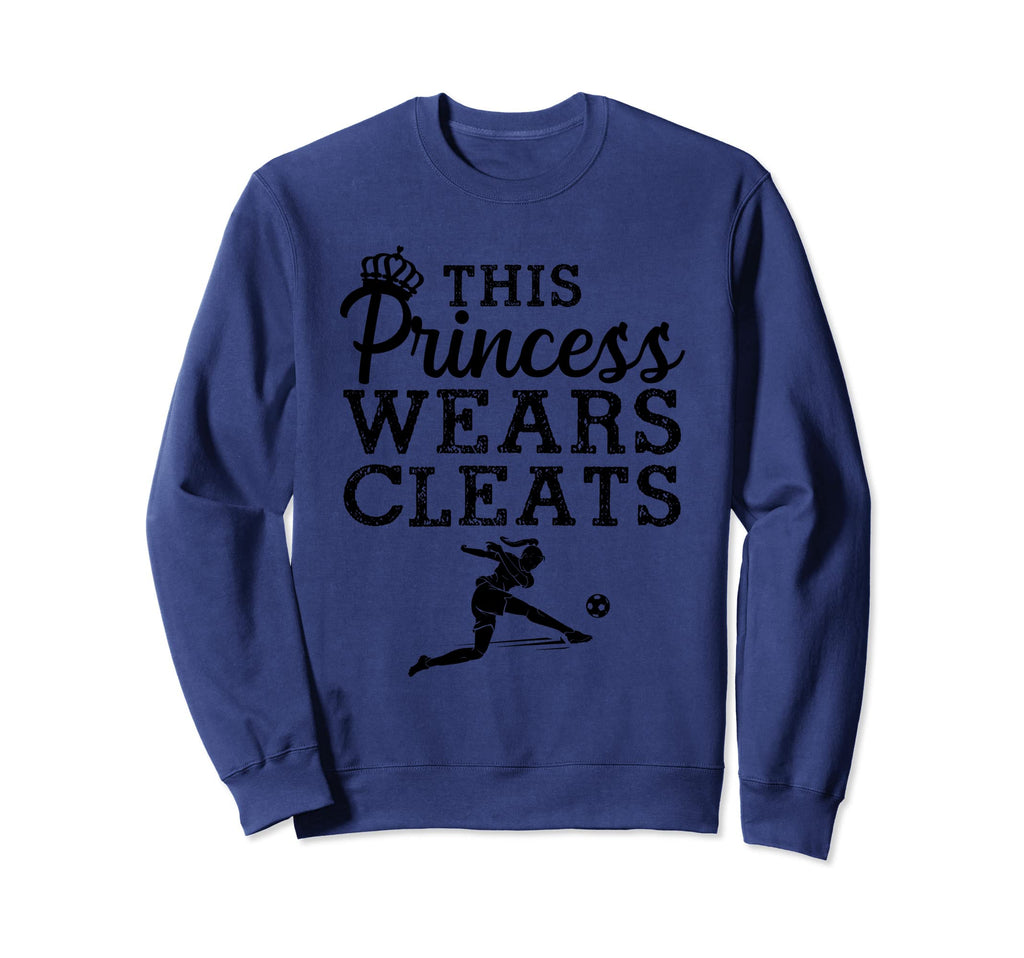Soccer Princess Wears Cleats Football Sweatshirt - Unique Graphic Unisex - T-Shirt, Sweatshirt, Hoodie