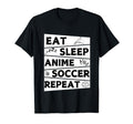 Funny Eat Sleep Anime Soccer Repeat T-Shirt - Graphic Print for Adults - T-Shirt, Sweatshirt, Hoodie