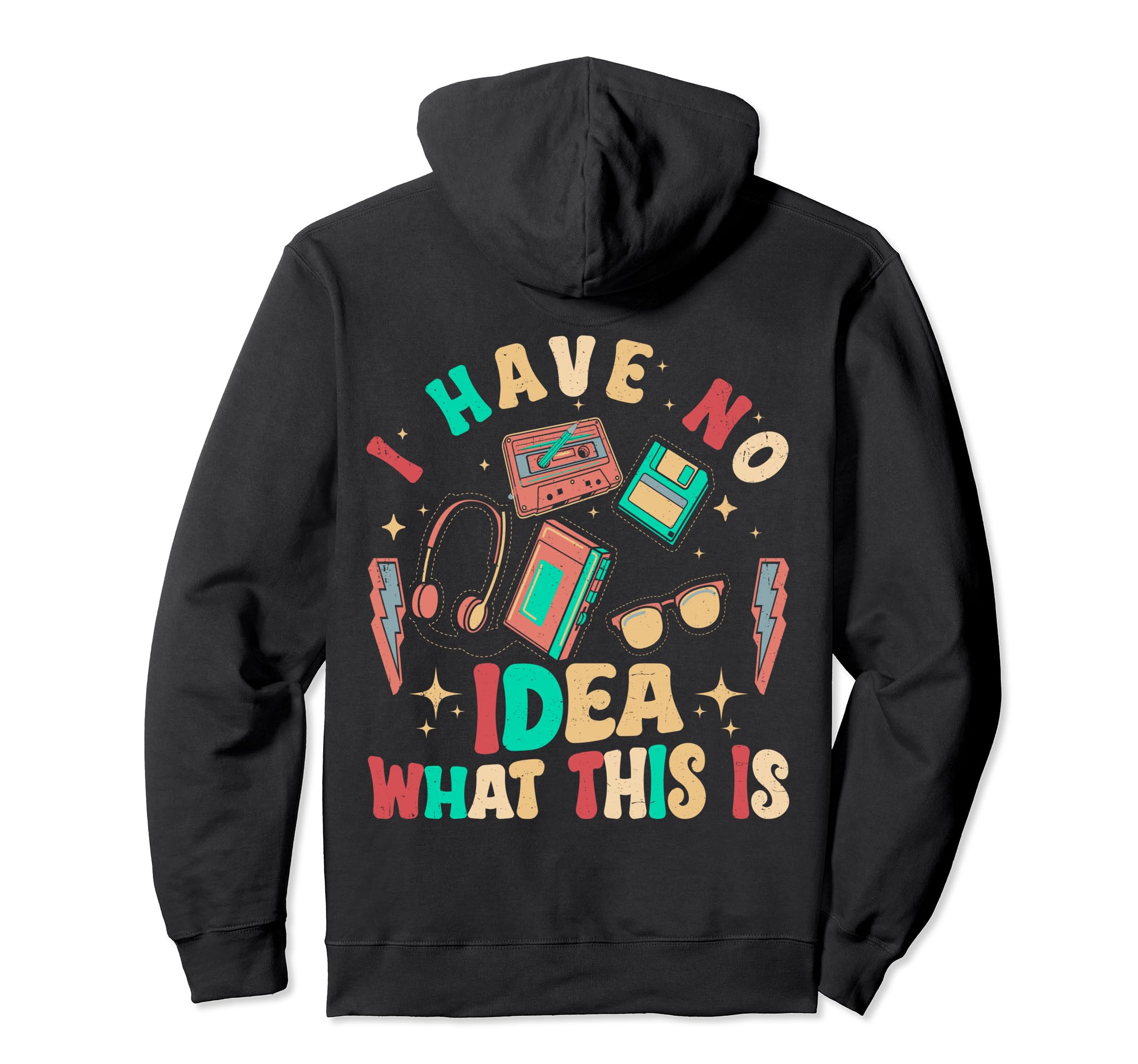 I Have No What This Is Funny Hoodie - Casual Everyday Wear Men Women - T-Shirt, Sweatshirt, Hoodie