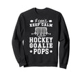 Im Hockey Goalie Pops Ice Hockey Sweatshirt - Aesthetic Graphic Unisex - T-Shirt, Sweatshirt, Hoodie