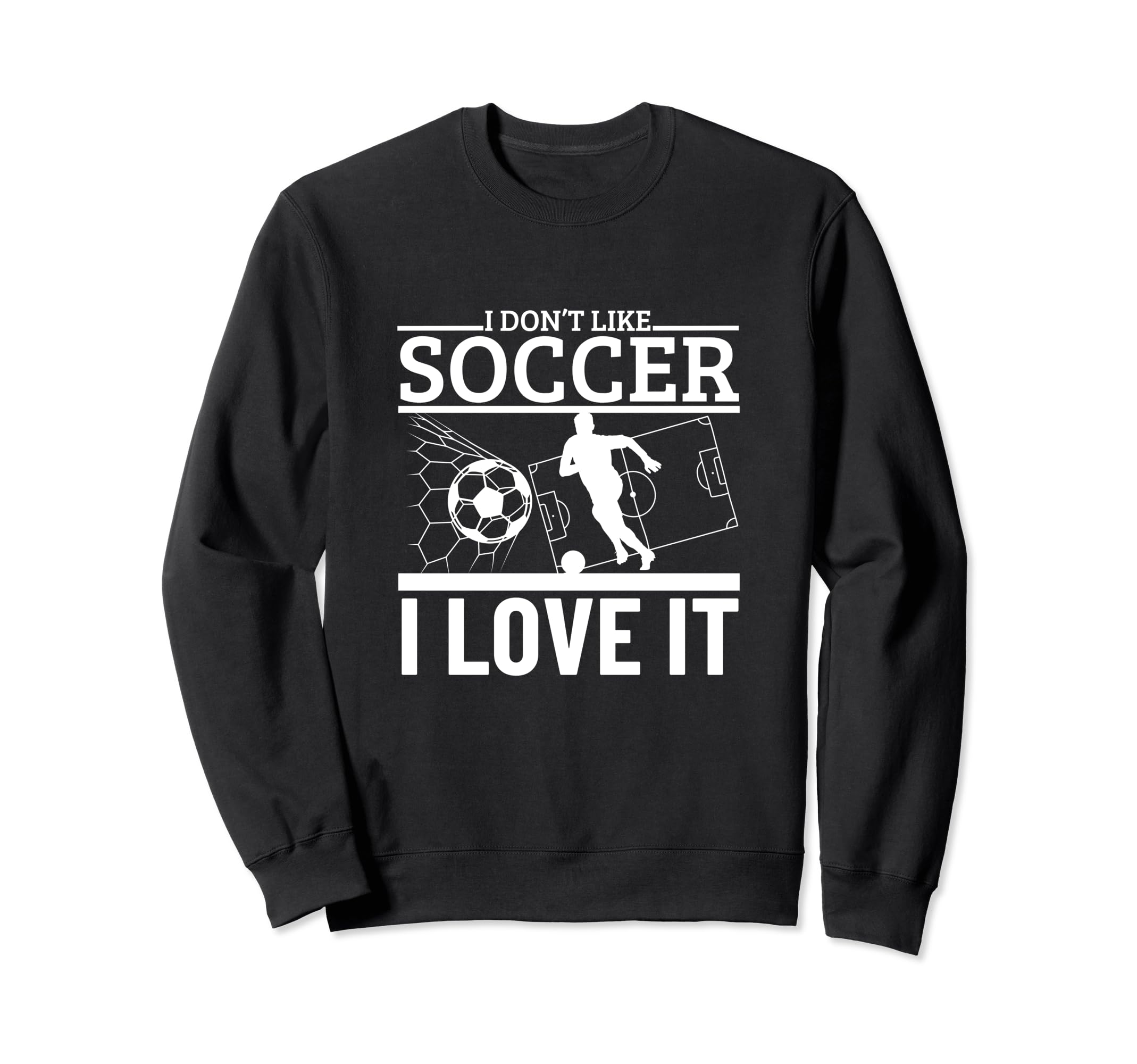 I Love Soccer Funny Soccer Player Sweatshirt - Trendy Graphic for Adults - T-Shirt, Sweatshirt, Hoodie