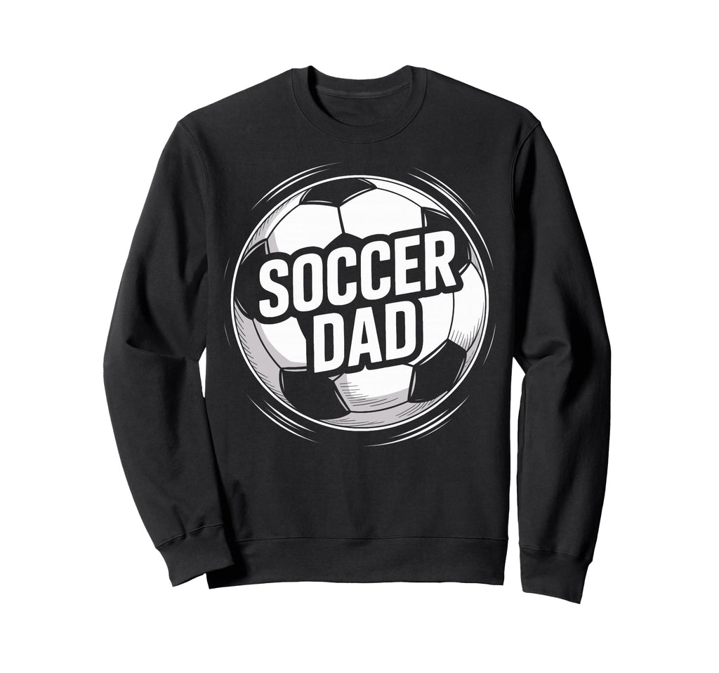 Soccer Dad Parent Match Days Sweatshirt - Streetwear Style for Adults - T-Shirt, Sweatshirt, Hoodie