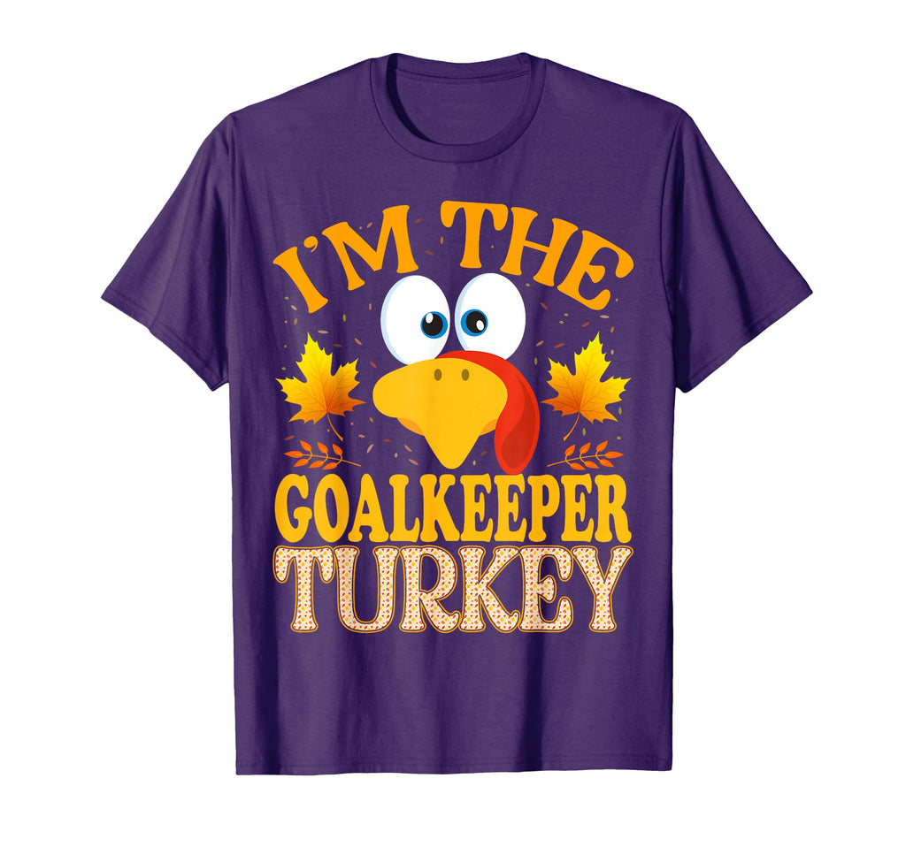 Thanksgiving Im Goalkeeper Turkey T-Shirt - Casual Everyday Wear Unisex - T-Shirt, Sweatshirt, Hoodie