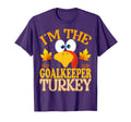 Thanksgiving Im Goalkeeper Turkey T-Shirt - Casual Everyday Wear Unisex - T-Shirt, Sweatshirt, Hoodie