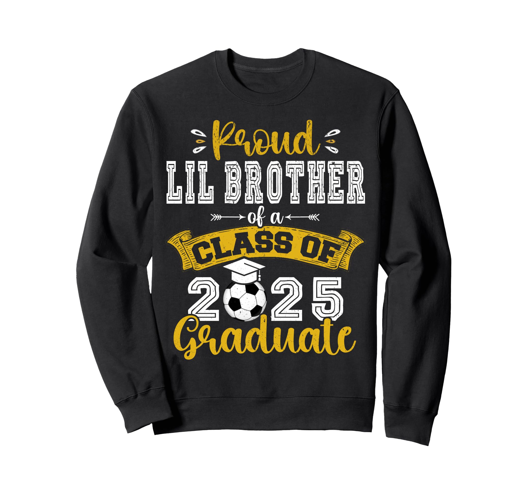 Proud Lil Brother Class 2025 Graduate Sweatshirt - Streetwear Style Unisex - T-Shirt, Sweatshirt, Hoodie
