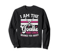 I Am Goalie Field Hockey Goalie Field Sweatshirt - Graphic Print Unisex - T-Shirt, Sweatshirt, Hoodie