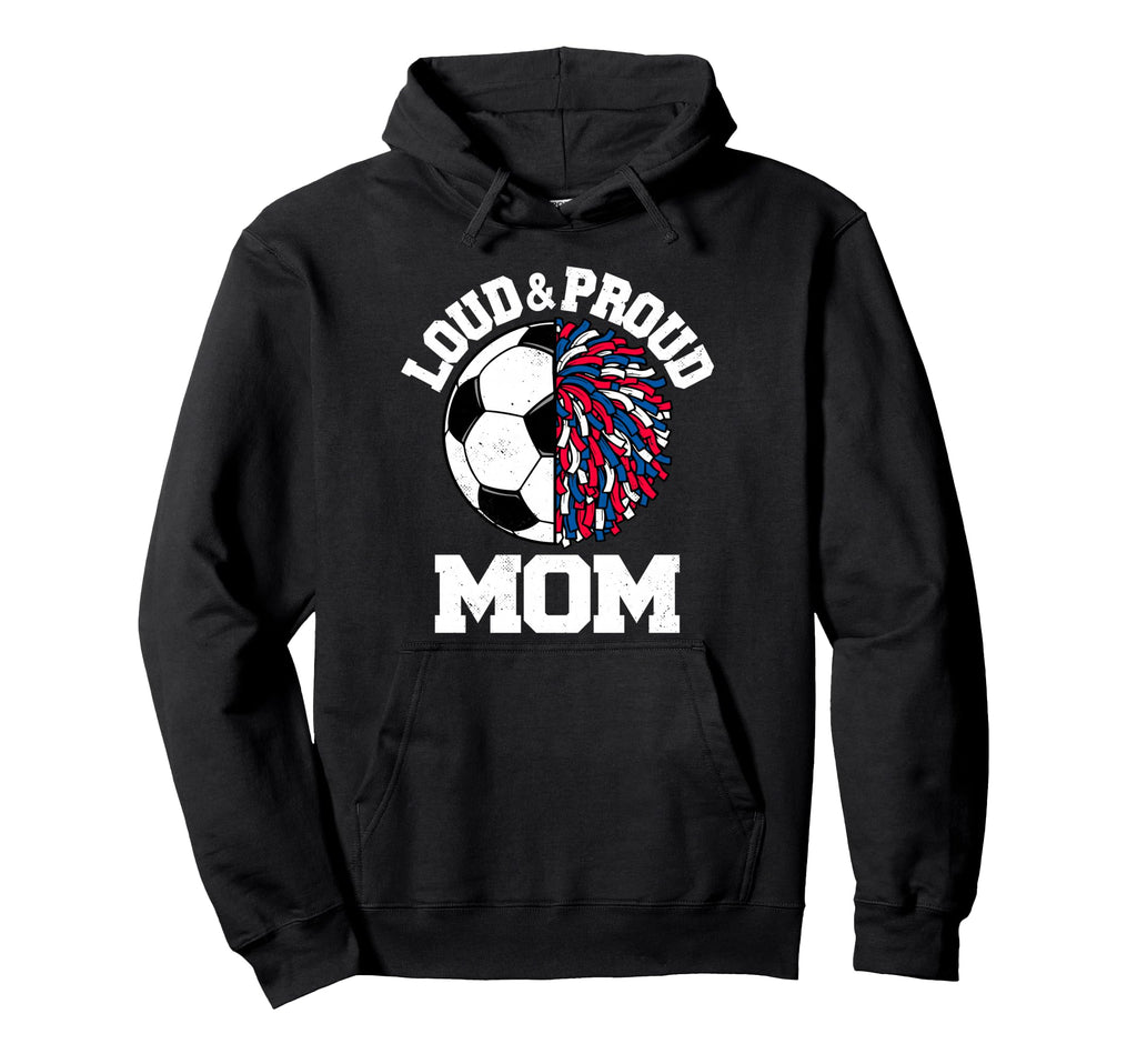 Loud Proud Soccer Cheerleader Mom Hoodie - Casual Everyday Wear Men Women - T-Shirt, Sweatshirt, Hoodie