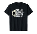 Eat Sleep Soccer Repeat T-Shirt - Minimalist Print Unisex - T-Shirt, Sweatshirt, Hoodie