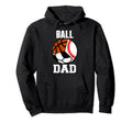 Ball Dad Funny Baseball Soccer Basketball Hoodie - Minimalist Print Unisex - T-Shirt, Sweatshirt, Hoodie