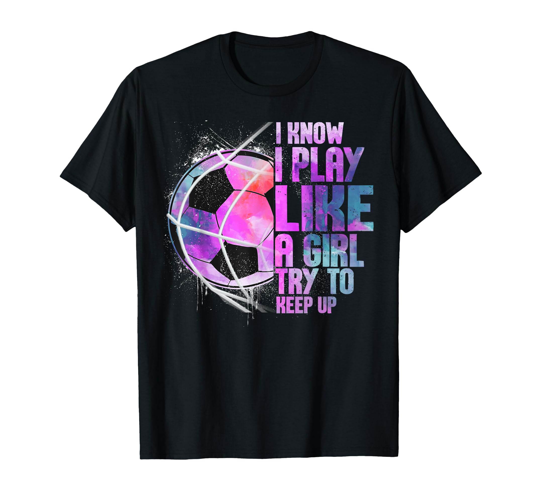 I Know I Play Like Try To Keep Up Funny T-Shirt - Graphic Print Men Women - T-Shirt, Sweatshirt, Hoodie