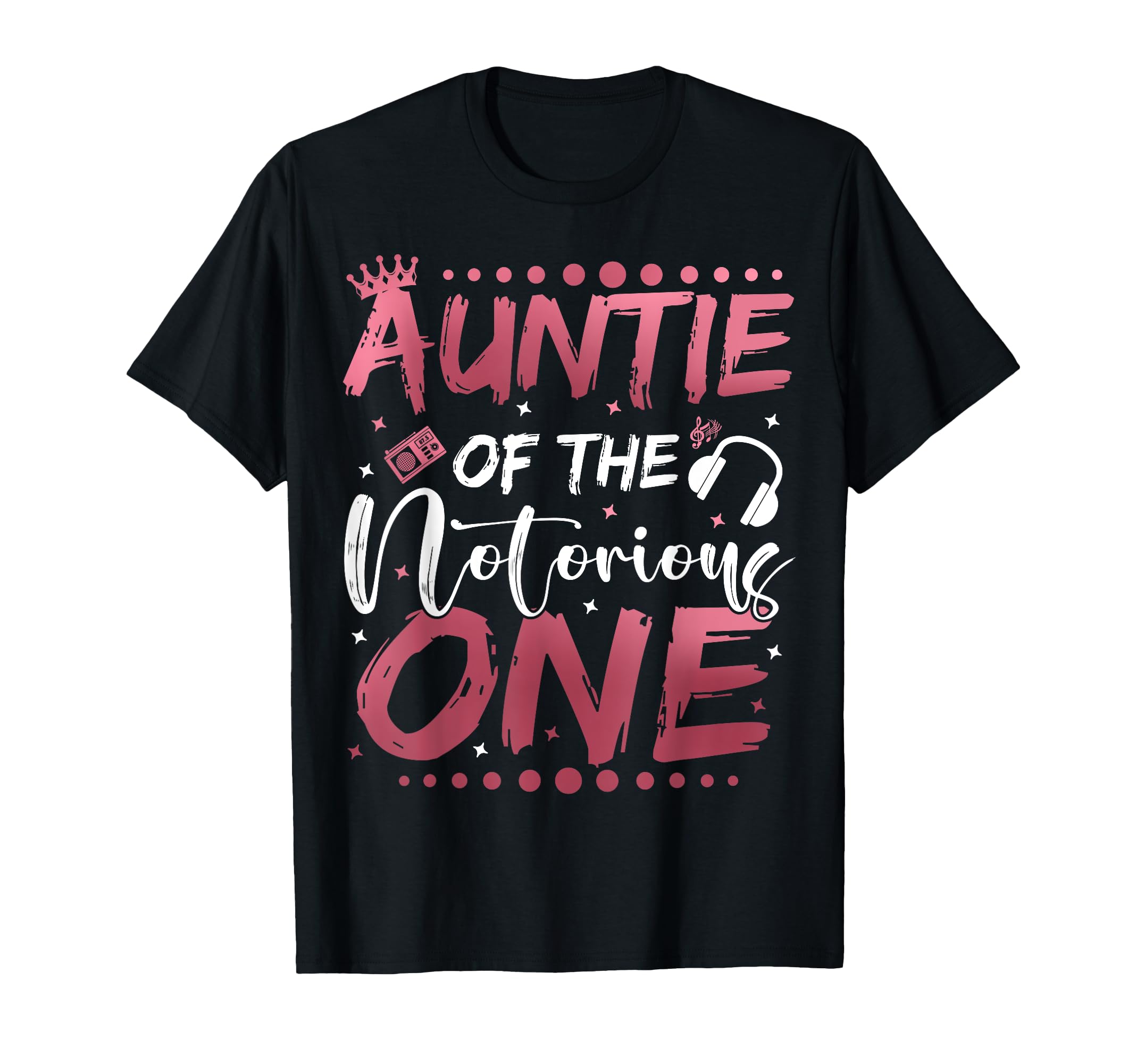 Auntie Notorious One 1St Birthday Old T-Shirt - Graphic Print Unisex - T-Shirt, Sweatshirt, Hoodie