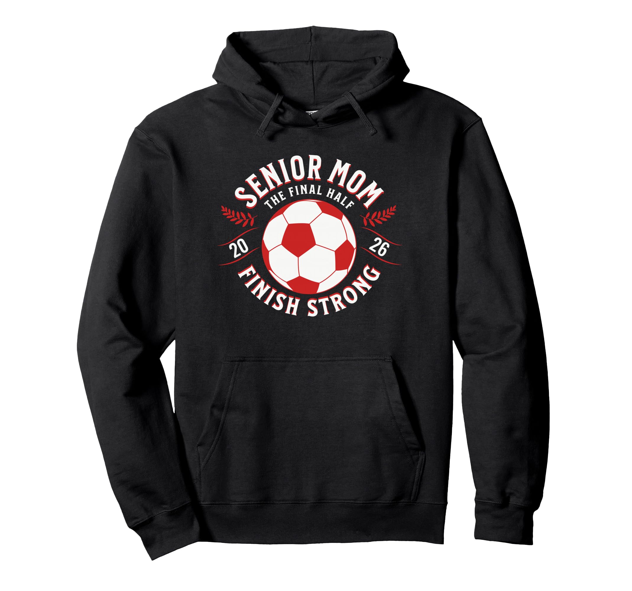 Soccer Senior Mom Final Half 2026 Hoodie - Novelty Apparel for Adults - T-Shirt, Sweatshirt, Hoodie