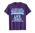 Fun Life Coach Gift T-Shirt - Fun Novelty Design Unisex - T-Shirt, Sweatshirt, Hoodie