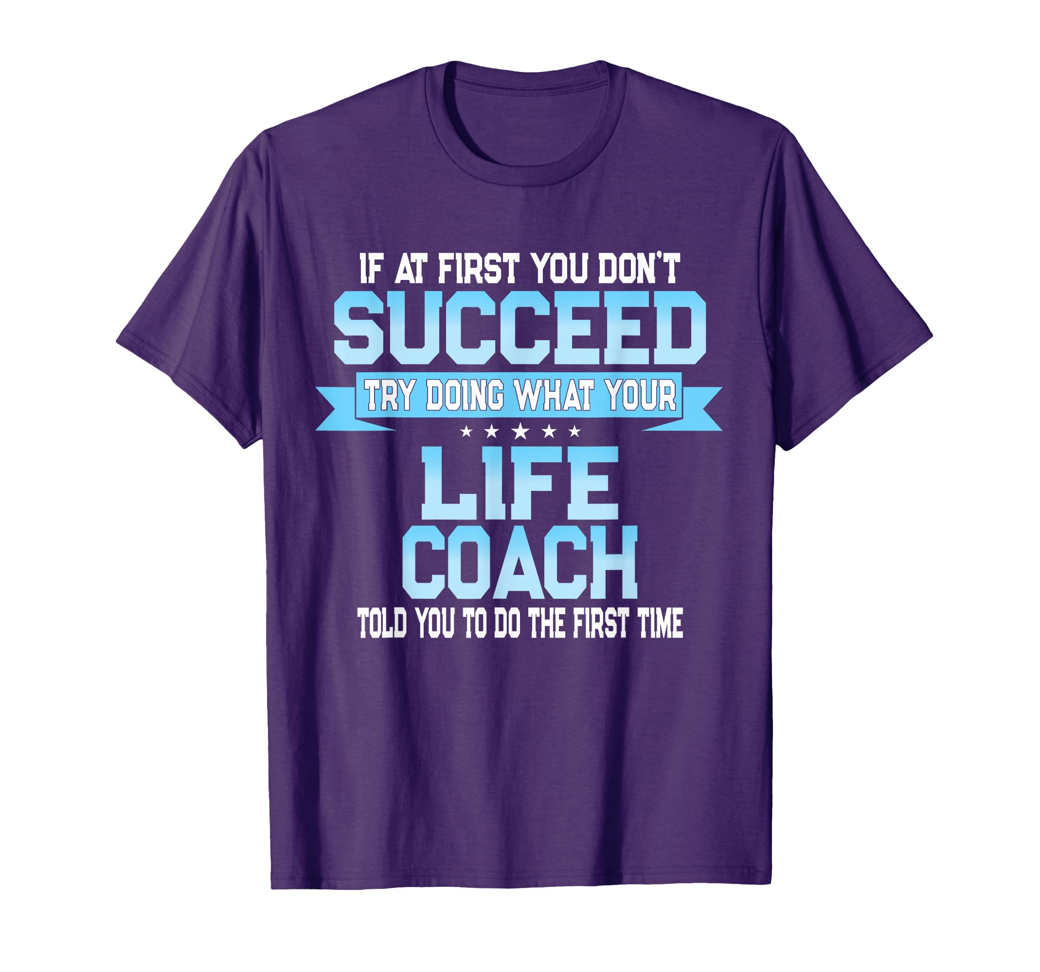 Fun Life Coach Gift T-Shirt - Fun Novelty Design Unisex - T-Shirt, Sweatshirt, Hoodie