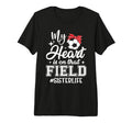 My Heart Is That Field Soccer Sister T-Shirt - Fun Novelty Design Unisex - T-Shirt, Sweatshirt, Hoodie