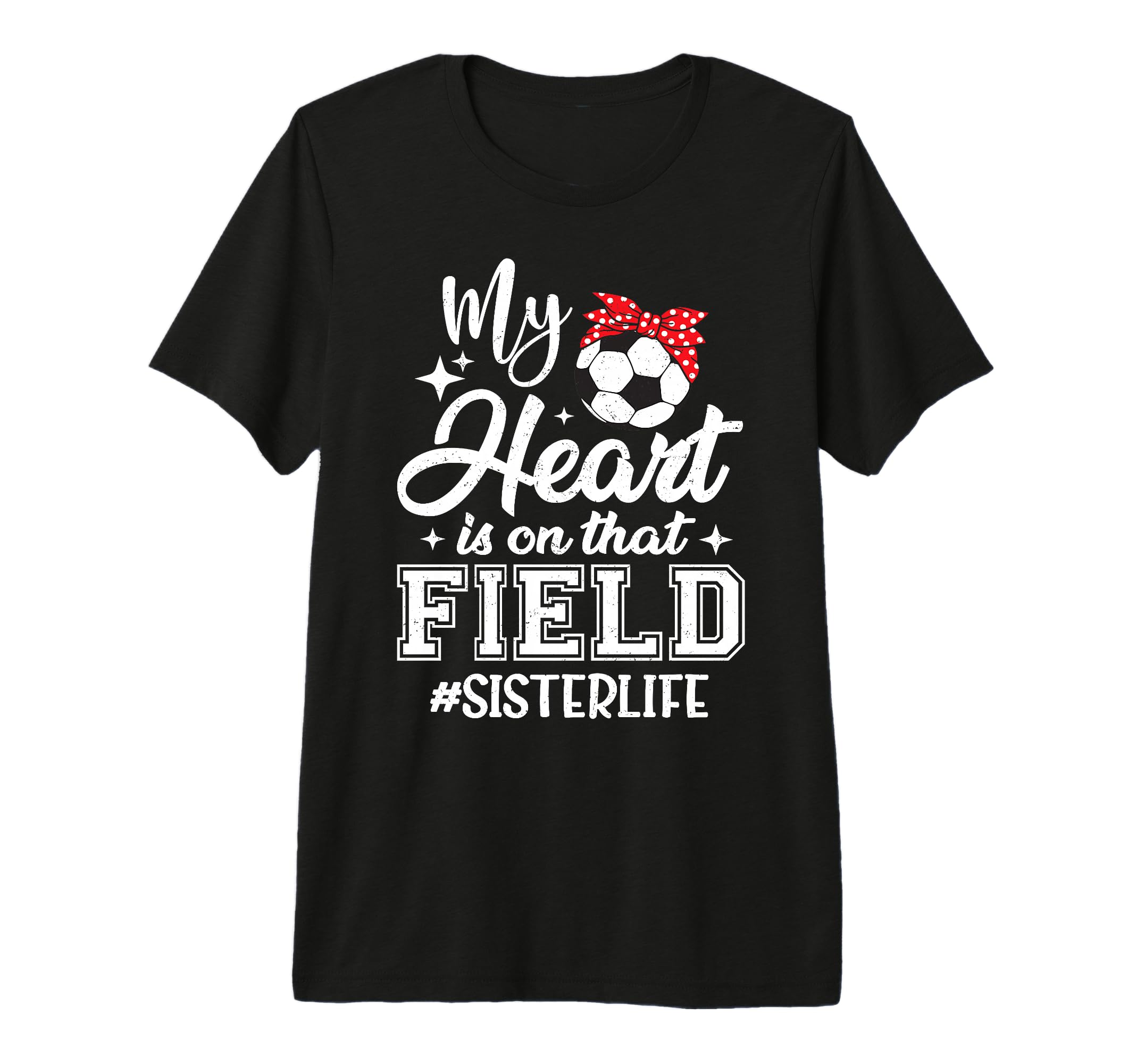 My Heart Is That Field Soccer Sister T-Shirt - Fun Novelty Design Unisex - T-Shirt, Sweatshirt, Hoodie