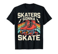 Roller Skating Funny Skaters Gonna T-Shirt - Aesthetic Graphic Men Women - T-Shirt, Sweatshirt, Hoodie