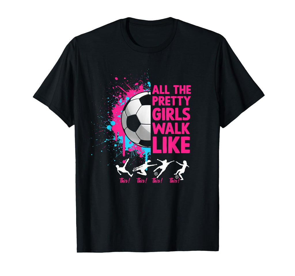 Soccer Colorful All Pretty Walk Like T-Shirt - Aesthetic Graphic Unisex - T-Shirt, Sweatshirt, Hoodie