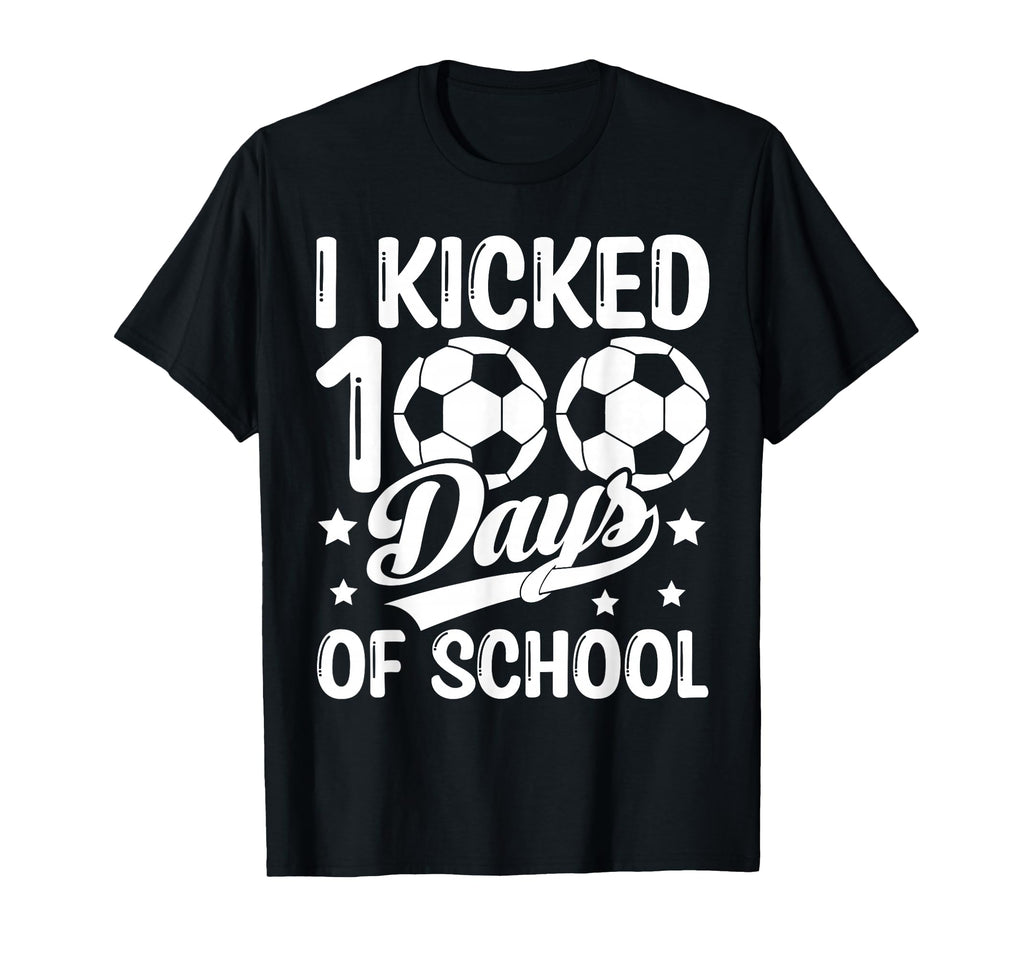 I Kicked 100 Days School Soccer Students T-Shirt - Trendy Graphic Unisex - T-Shirt, Sweatshirt, Hoodie