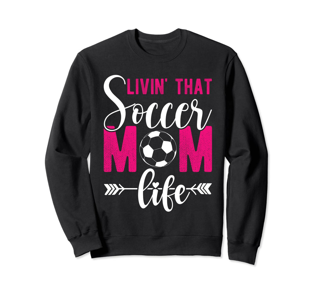 Livin That Soccer Mom Life Soccer Sweatshirt - Minimalist Print for Adults - T-Shirt, Sweatshirt, Hoodie