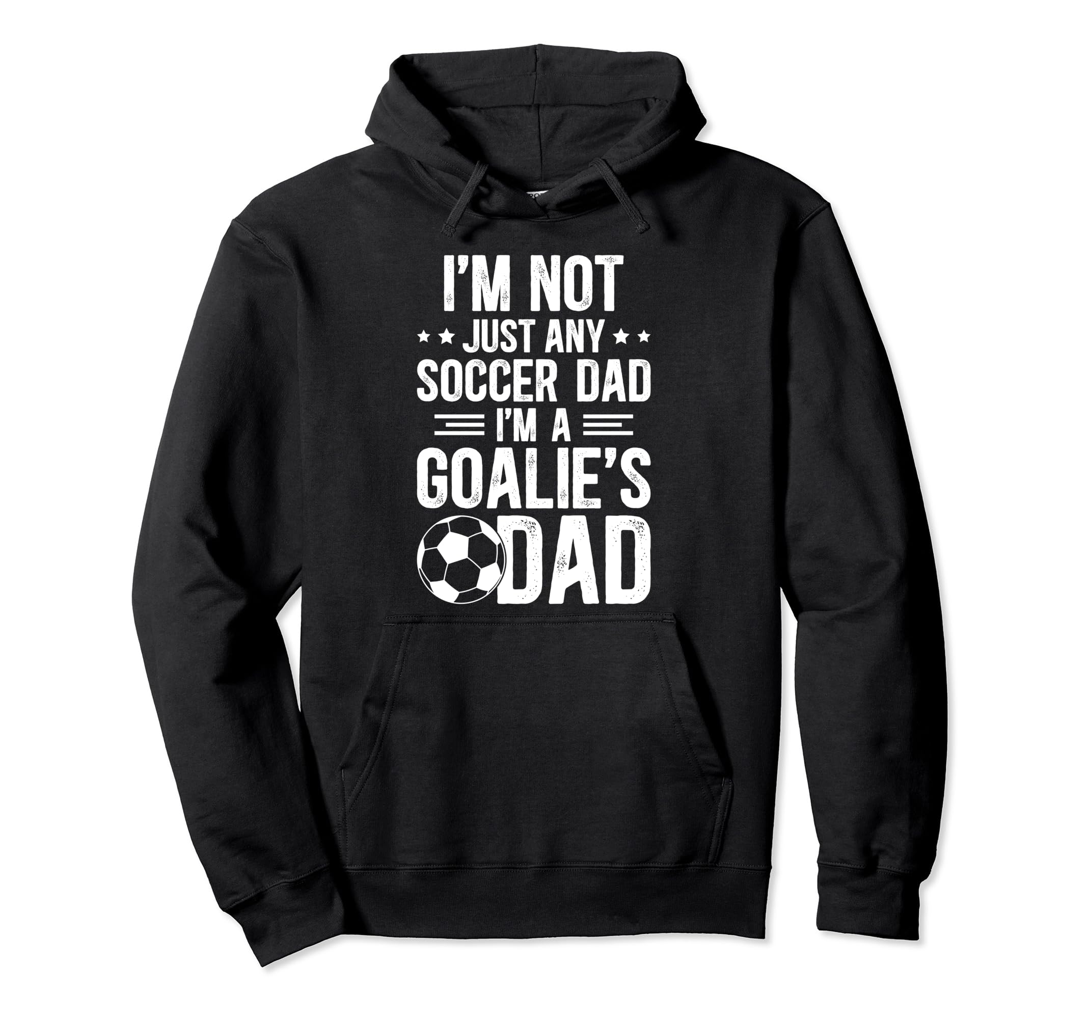 Im Soccer Goalie Dad Soccer Goalkeeper Hoodie - Streetwear Style Unisex - T-Shirt, Sweatshirt, Hoodie