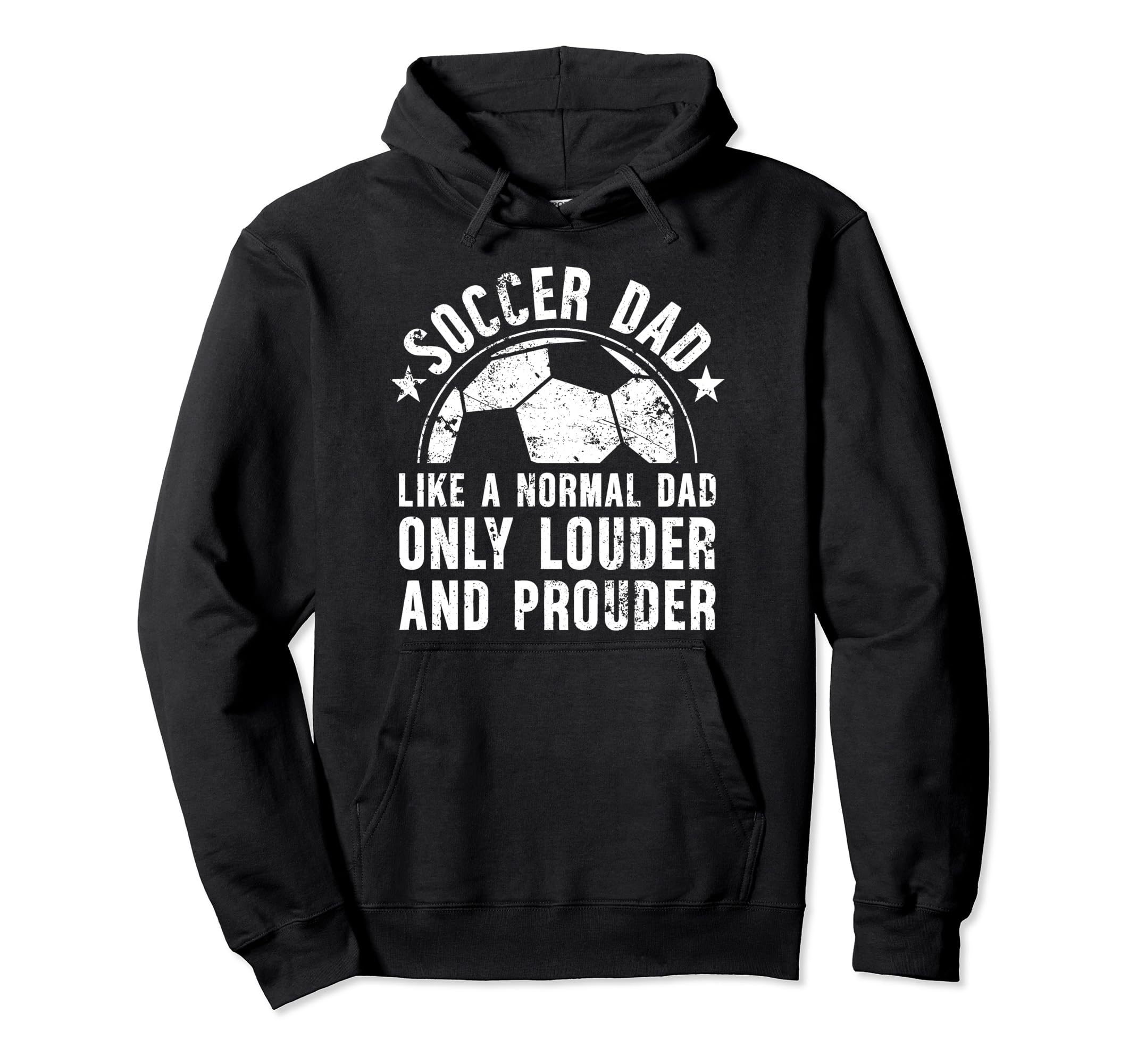 Soccer Dad Louder And Prouder Dad Hoodie - Trendy Graphic for Adults - T-Shirt, Sweatshirt, Hoodie