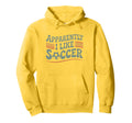 Apparently I Like Soccer Game Day Mom Dad Hoodie - Aesthetic Graphic Unisex - T-Shirt, Sweatshirt, Hoodie