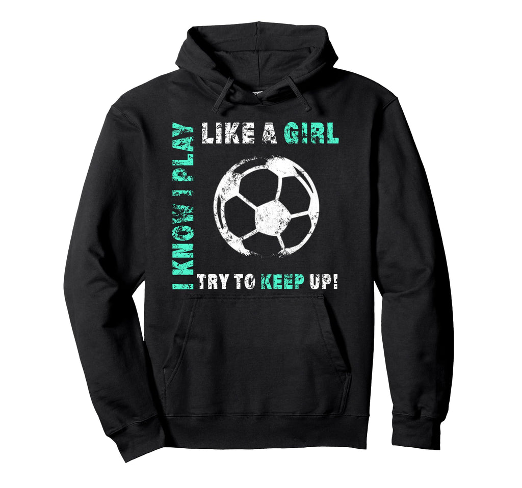 I Play Like Soccer Player Hoodie - Aesthetic Graphic Unisex - T-Shirt, Sweatshirt, Hoodie