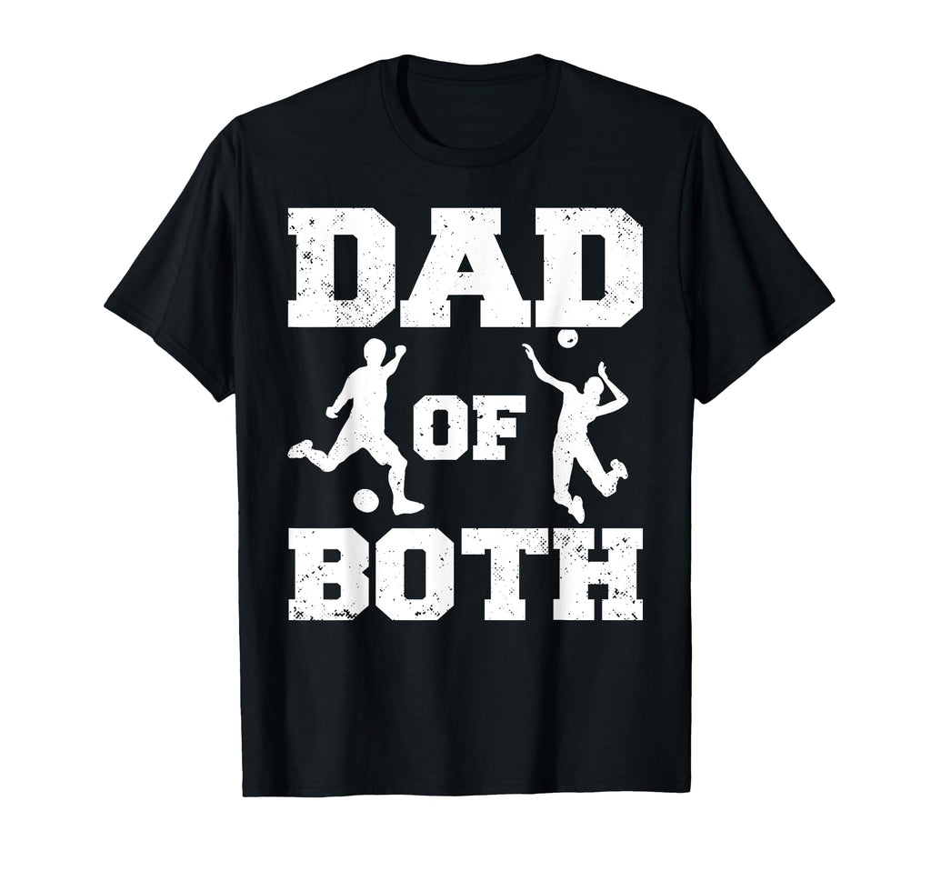Dad Both Funny Soccer Volleyball Dad T-Shirt - Graphic Print Unisex - T-Shirt, Sweatshirt, Hoodie