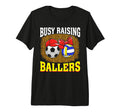 Busy Raising Ballers Soccer T-Shirt - Custom Art Print Men Women - T-Shirt, Sweatshirt, Hoodie