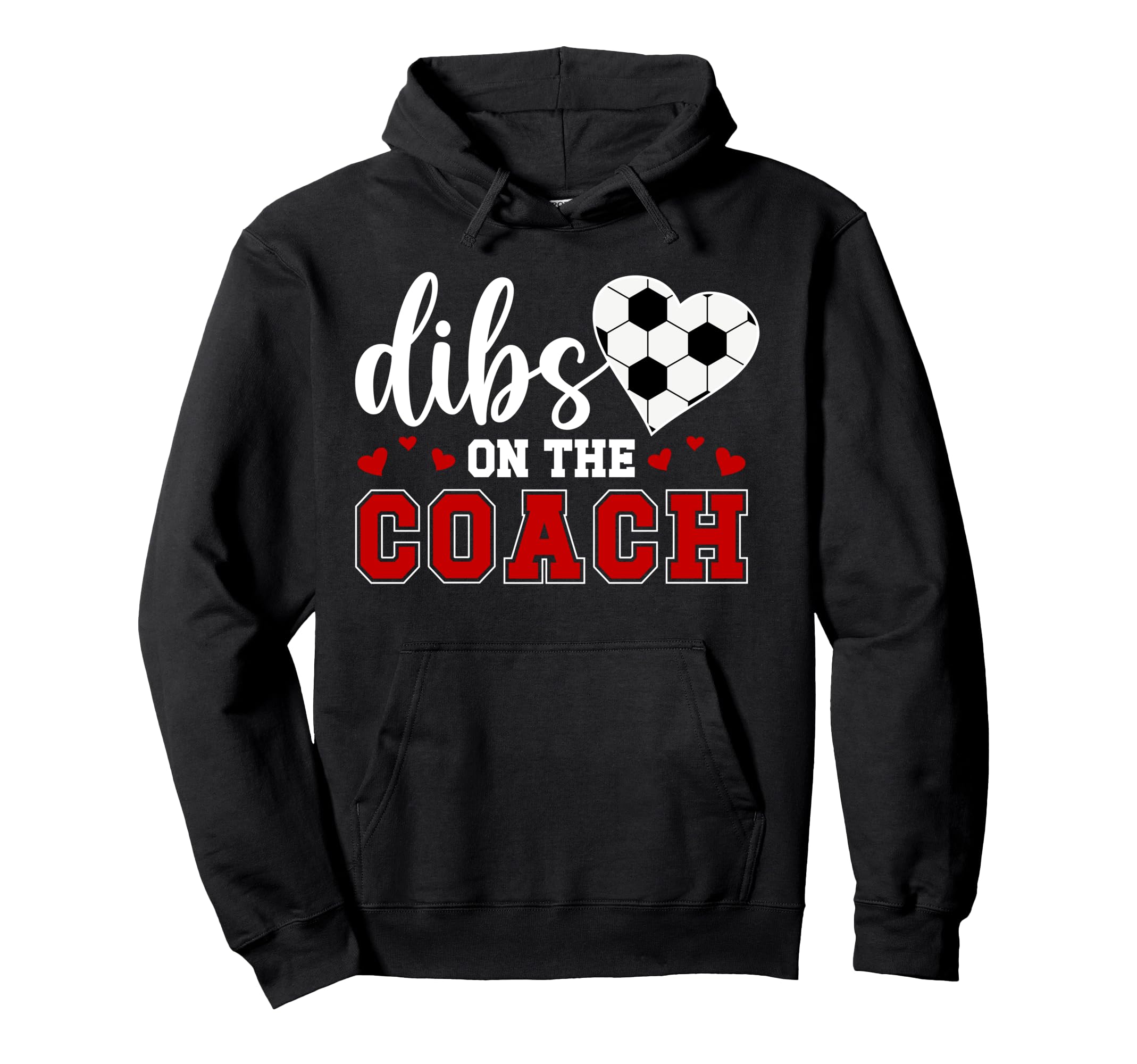 Dibs Coach Soccer Coach Wife Soccer Hoodie - Custom Art Print Men Women - T-Shirt, Sweatshirt, Hoodie