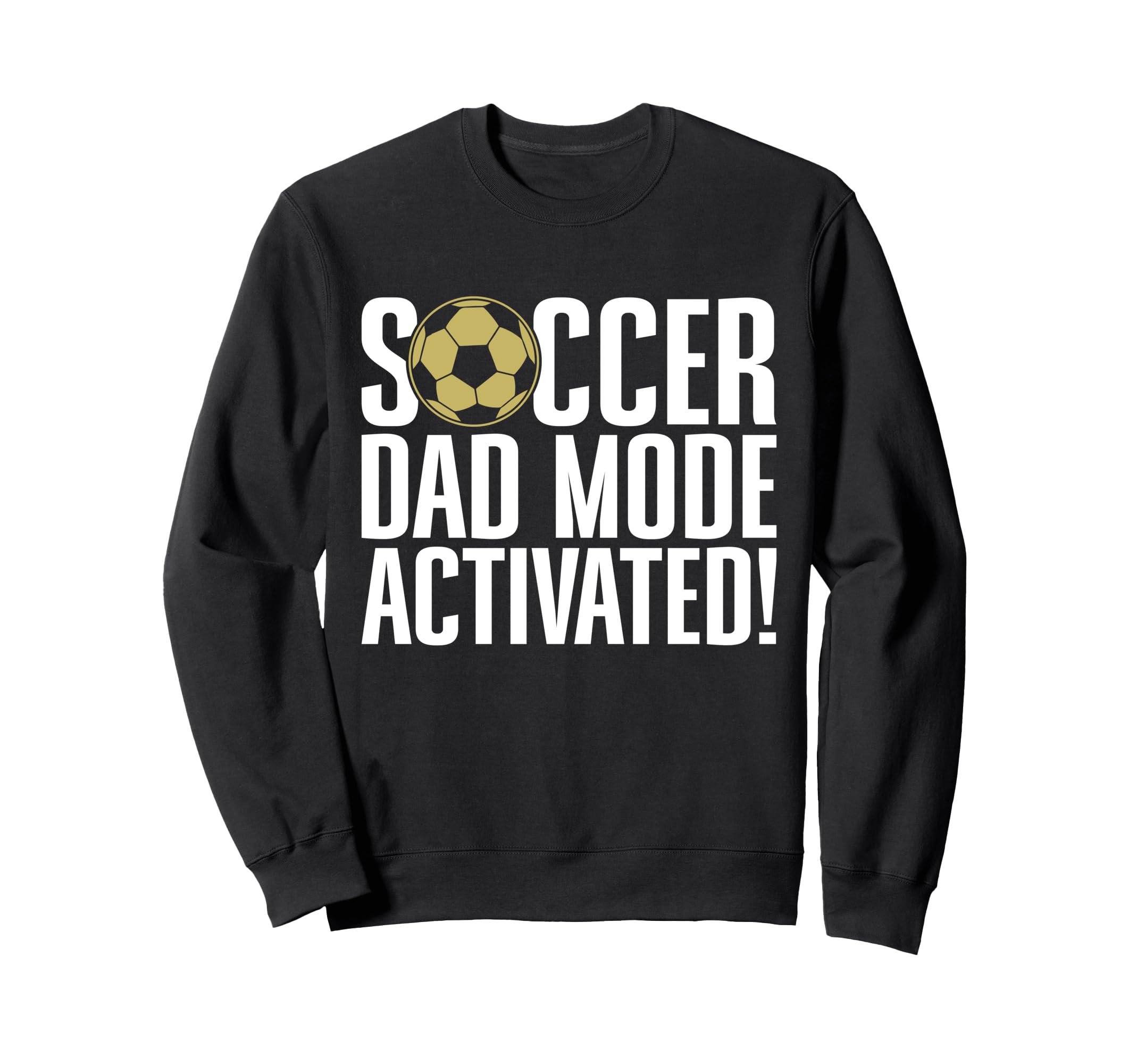 Soccer Dad Mode Activated Soccer Dad Sweatshirt - Trendy Graphic for Adults - T-Shirt, Sweatshirt, Hoodie