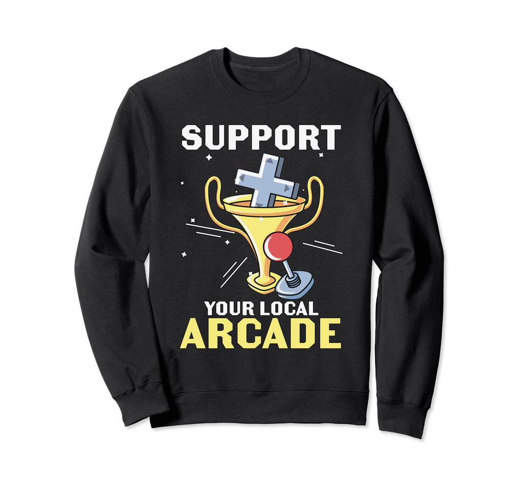 Support Your Local Arcade Pinball Game Sweatshirt - Unique Graphic Unisex - T-Shirt, Sweatshirt, Hoodie