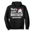 My Brother Hockey Goalie Sister Hockey Hoodie - Custom Art Print Men Women - T-Shirt, Sweatshirt, Hoodie