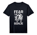 Fear Goalie Funny Lacrosse Goalkeeper T-Shirt - Custom Art Print Men Women - T-Shirt, Sweatshirt, Hoodie