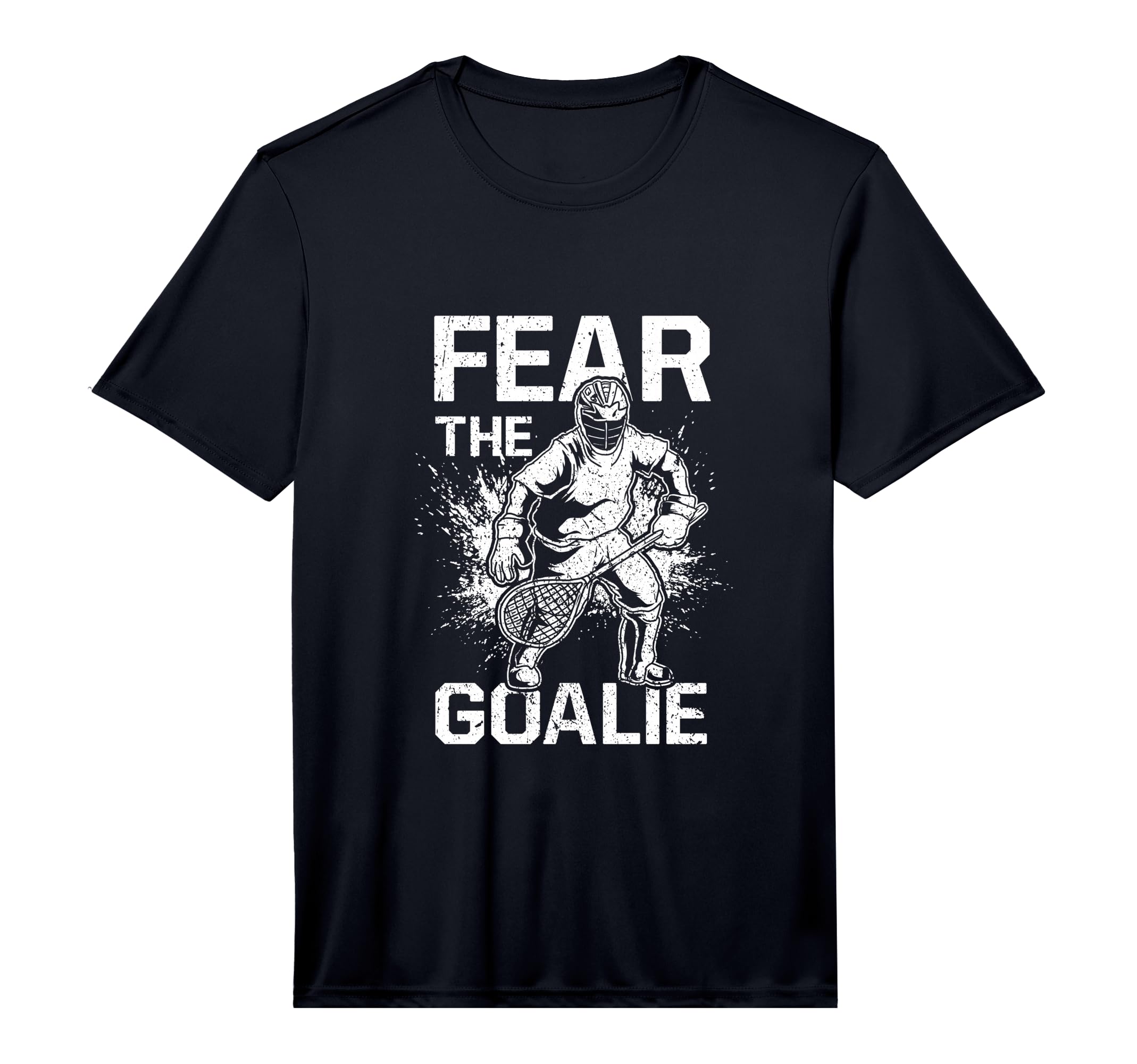 Fear Goalie Funny Lacrosse Goalkeeper T-Shirt - Custom Art Print Men Women - T-Shirt, Sweatshirt, Hoodie