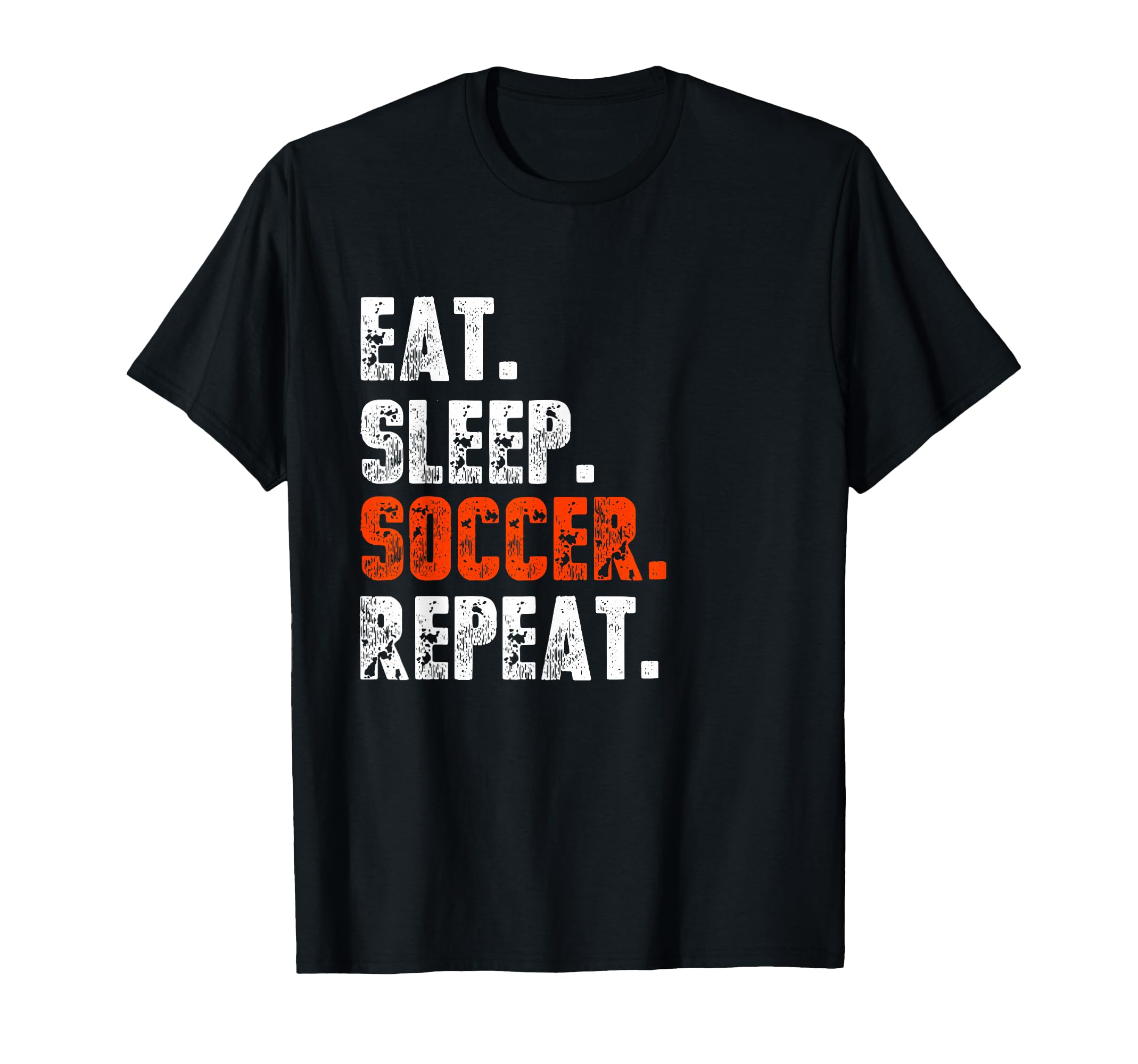 Eat Sleep Soccer Repeat Funny Football T-Shirt - Unique Graphic Men Women - T-Shirt, Sweatshirt, Hoodie