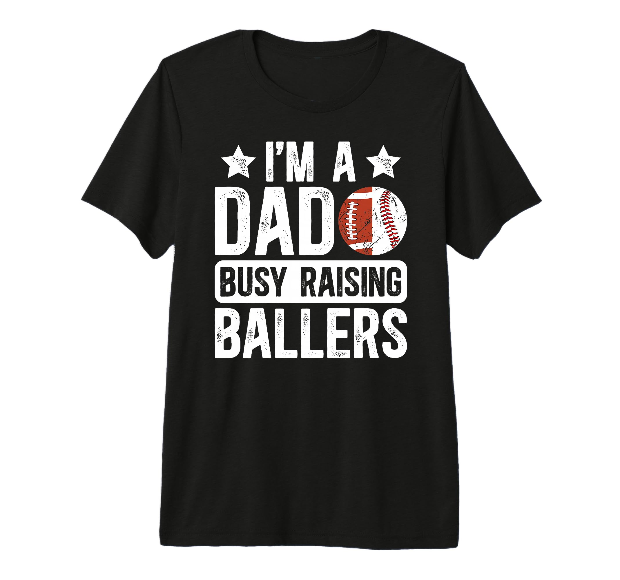 Mens Im Dad Busy Raising Ballers T-Shirt - Custom Art Print Men Women - T-Shirt, Sweatshirt, Hoodie