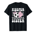Groovy Soccer Keeper Sister Soccer T-Shirt - Fun Novelty Design Unisex - T-Shirt, Sweatshirt, Hoodie
