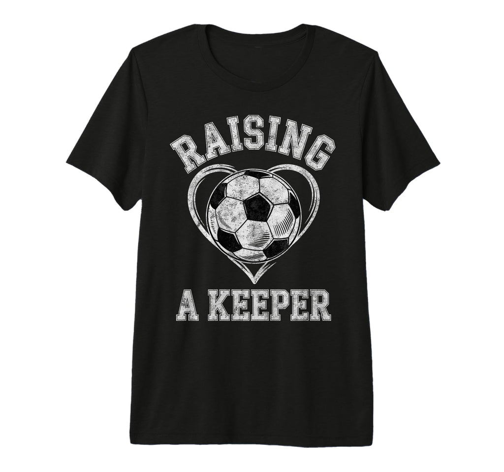 Raising Keeper Soccer Mom Im T-Shirt - Fun Novelty Design Unisex - T-Shirt, Sweatshirt, Hoodie