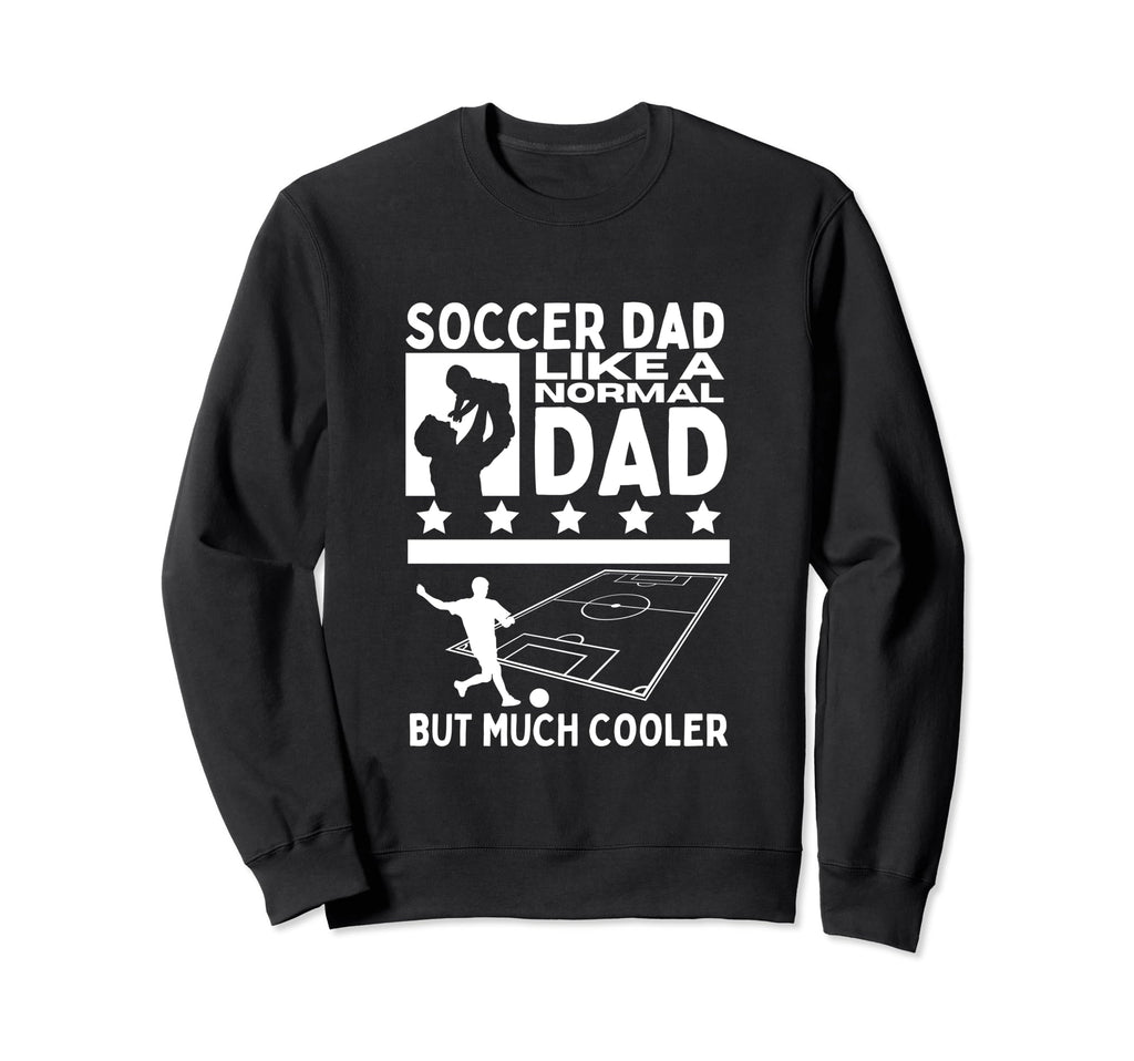 Soccer Dad Father Funny Soccer Sweatshirt - Fun Novelty Design for Adults - T-Shirt, Sweatshirt, Hoodie
