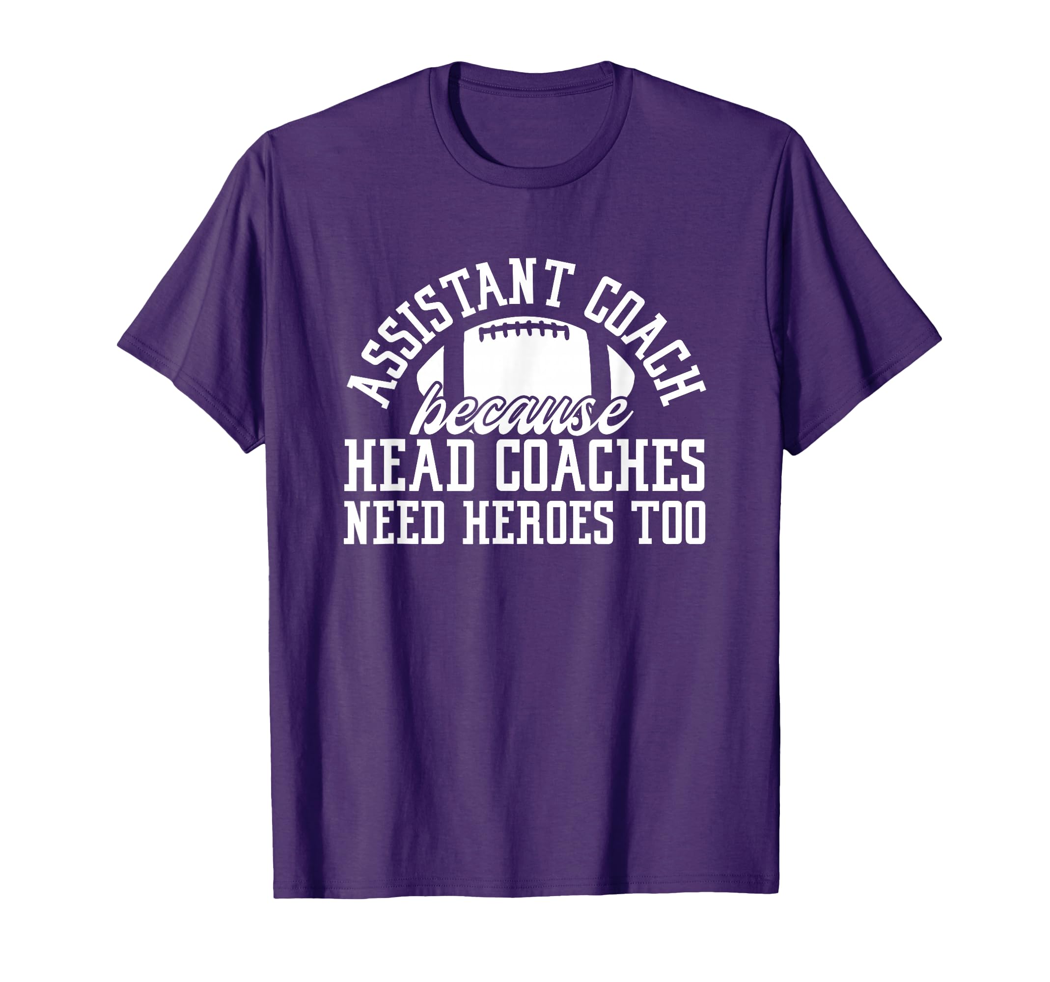 Assistant Coach Because Head Coaches T-Shirt - Graphic Print for Adults - T-Shirt, Sweatshirt, Hoodie
