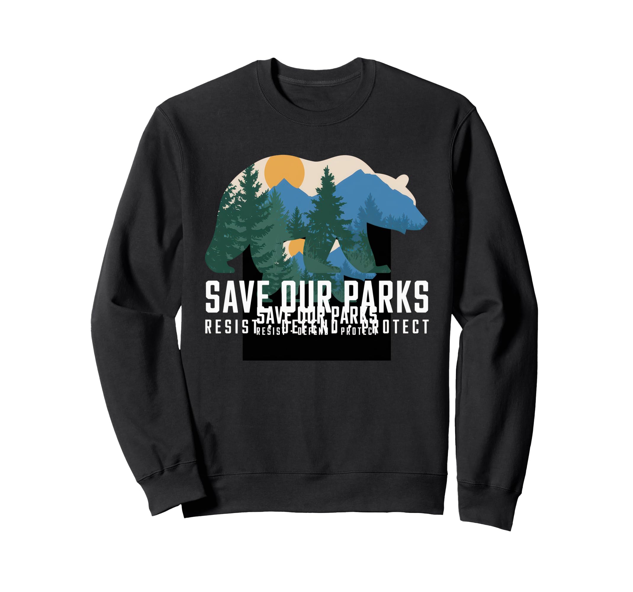 Save Our Parks Protect National Sweatshirt - Fun Novelty Design Men Women - T-Shirt, Sweatshirt, Hoodie
