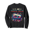 I Am This Old Cassette Tape Sweatshirt - Casual Everyday Wear Unisex - T-Shirt, Sweatshirt, Hoodie