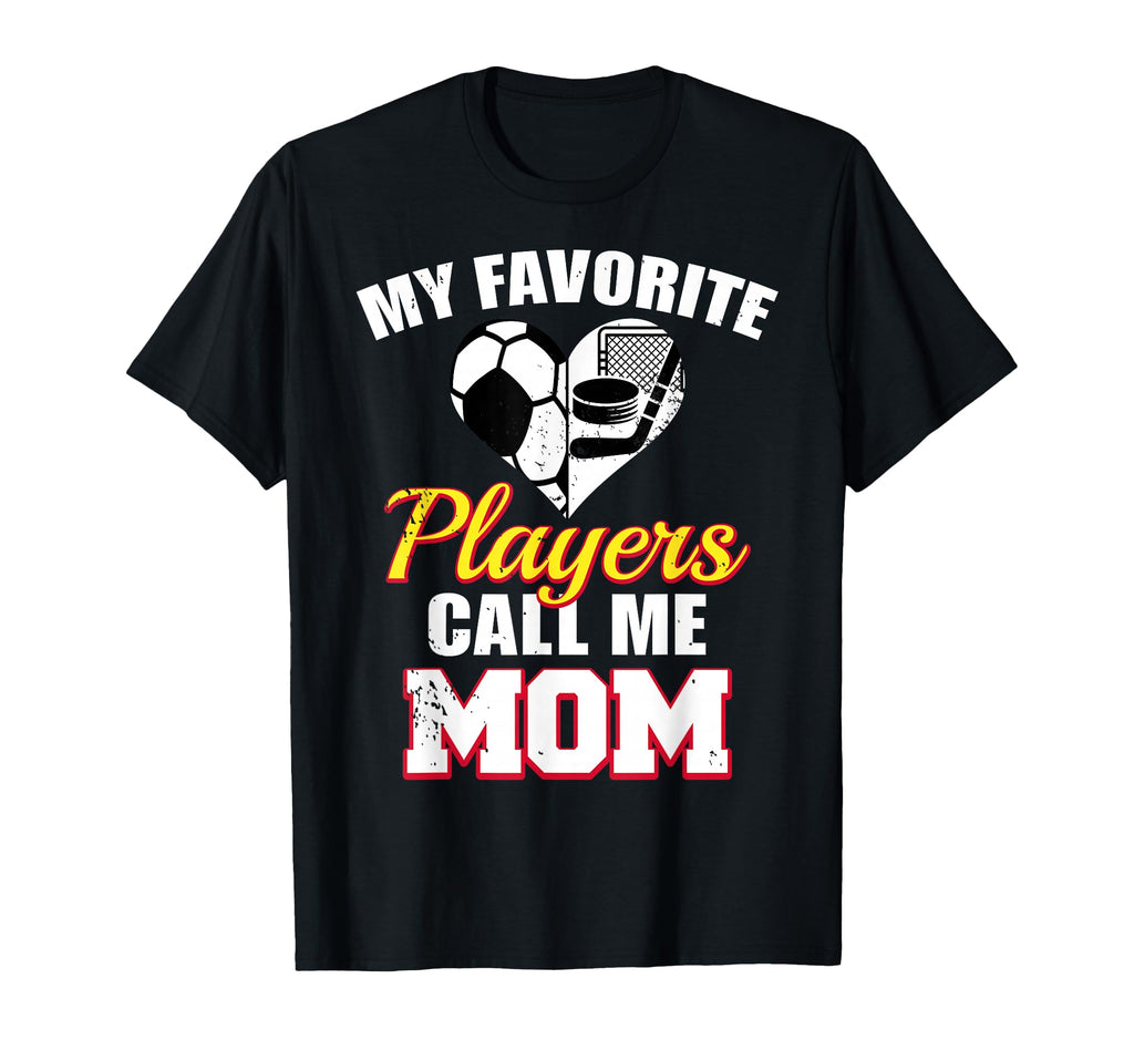 My Favorite Players Call Me Mom Funny T-Shirt - Novelty Apparel Men Women - T-Shirt, Sweatshirt, Hoodie