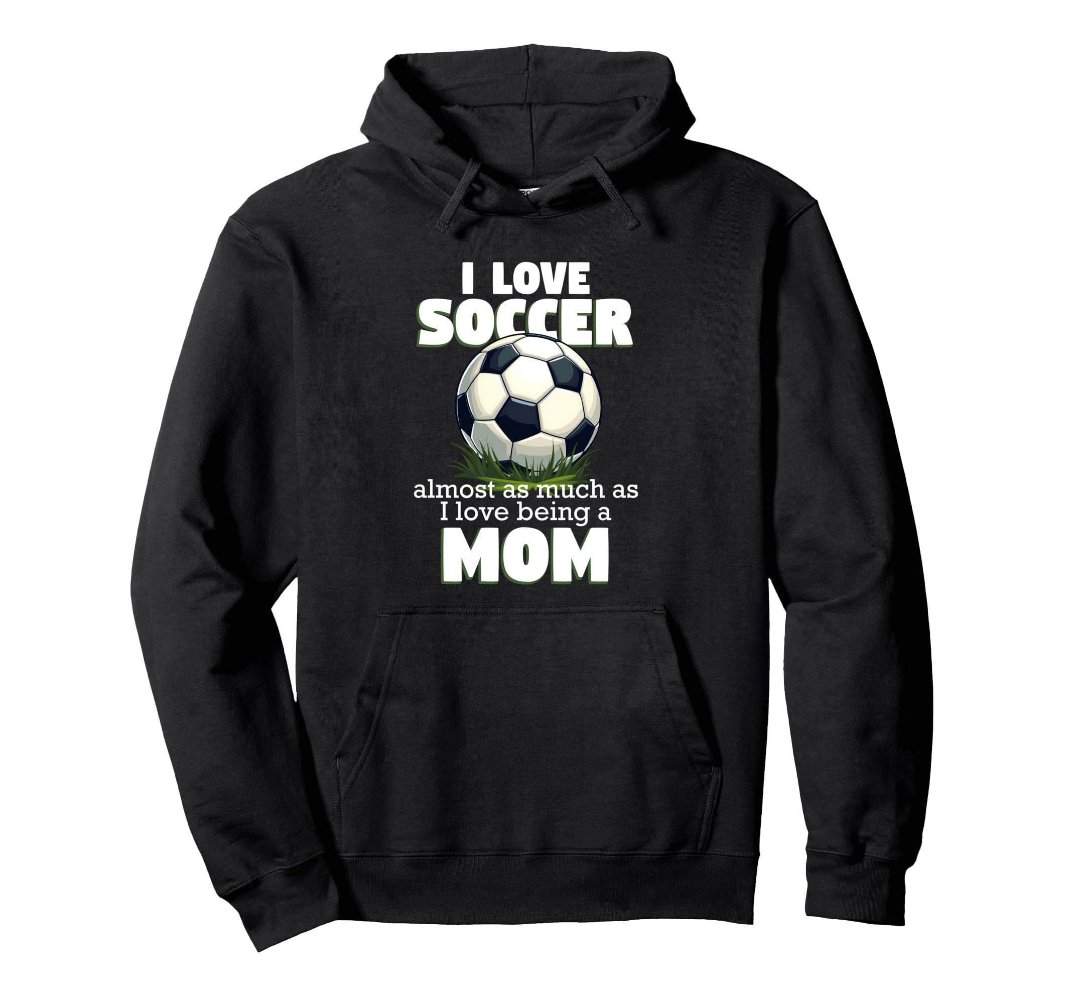 I Love Soccer Almost As Much As I Love Hoodie - Trendy Graphic Men Women - T-Shirt, Sweatshirt, Hoodie